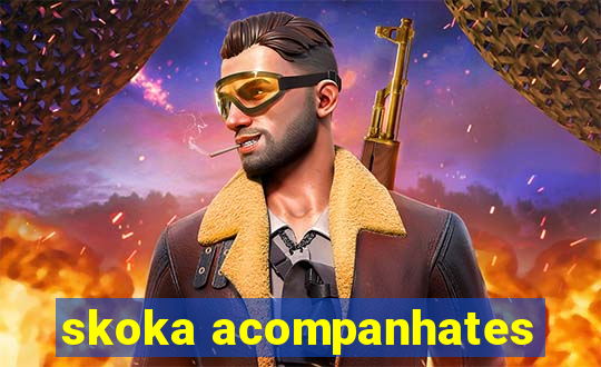 skoka acompanhates