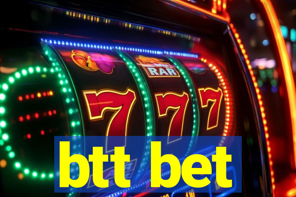 btt bet