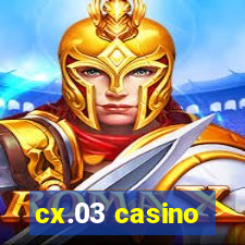 cx.03 casino