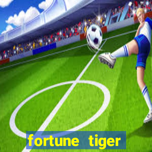 fortune tiger grátis dinheiro infinito