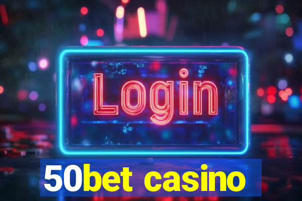 50bet casino