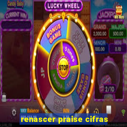 renascer praise cifras