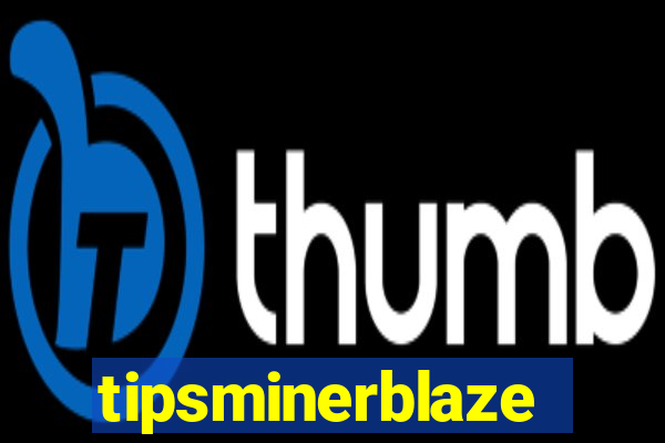 tipsminerblaze