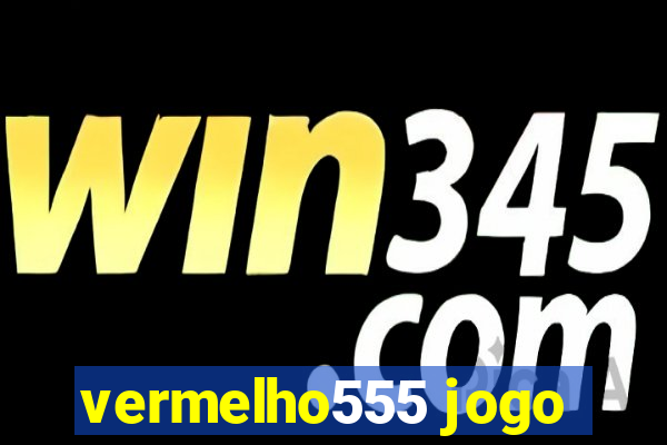 vermelho555 jogo