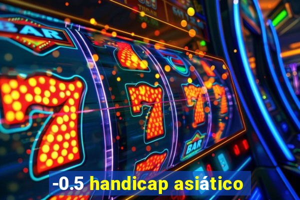 -0.5 handicap asiático