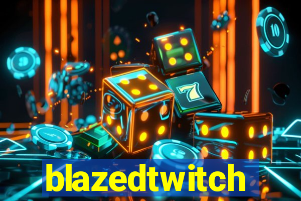 blazedtwitch