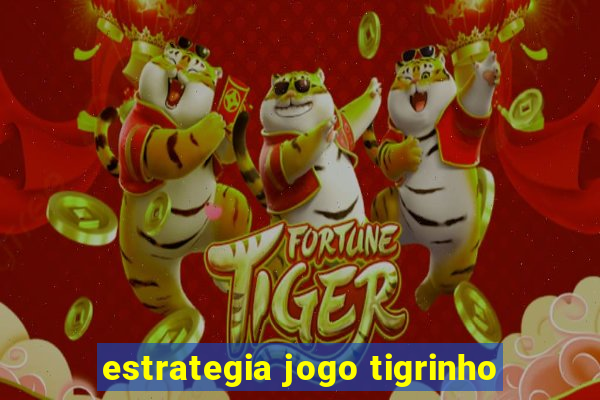 estrategia jogo tigrinho