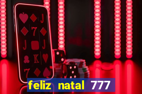 feliz natal 777 plataforma login