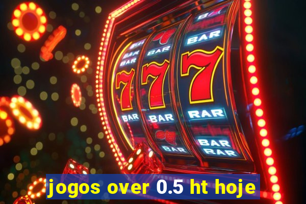 jogos over 0.5 ht hoje