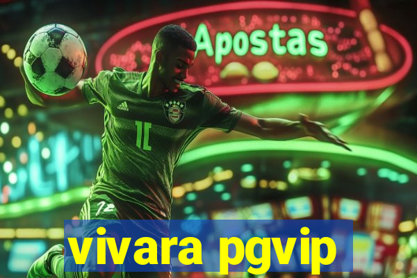 vivara pgvip