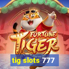 tig slots 777