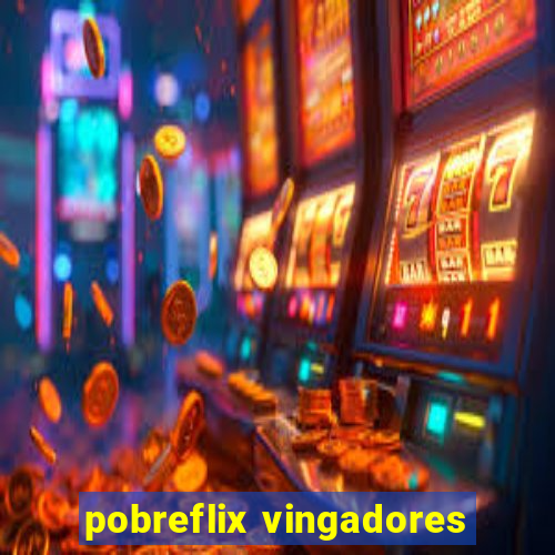 pobreflix vingadores