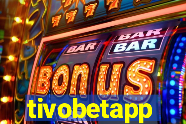 tivobetapp