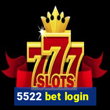 5522 bet login