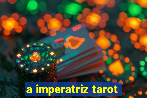 a imperatriz tarot