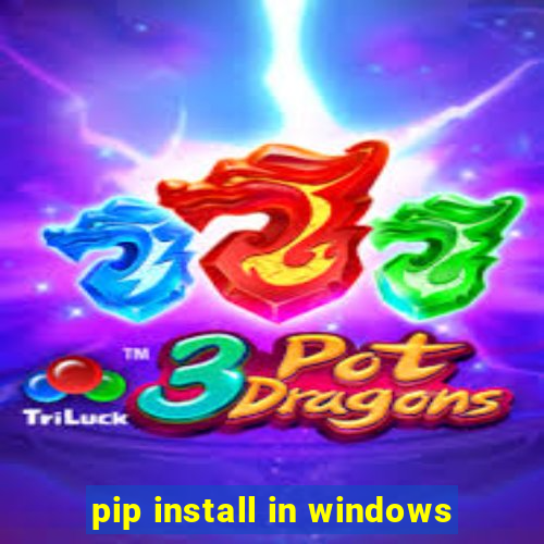 pip install in windows