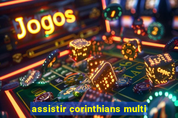 assistir corinthians multi