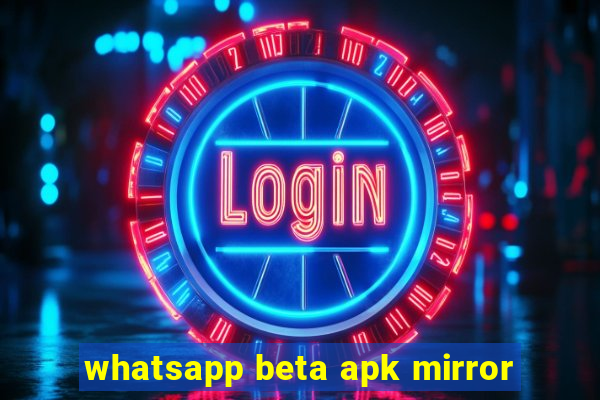 whatsapp beta apk mirror