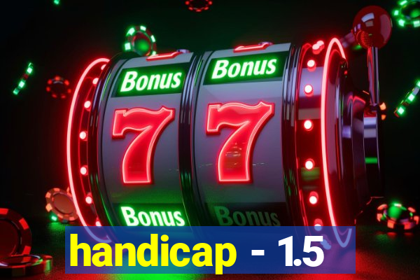 handicap - 1.5