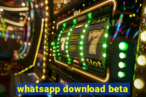 whatsapp download beta