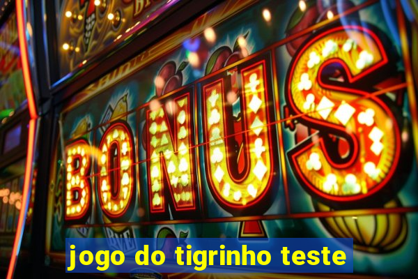 jogo do tigrinho teste