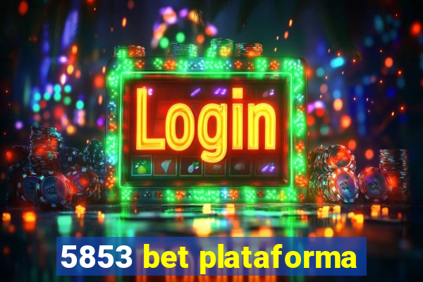 5853 bet plataforma