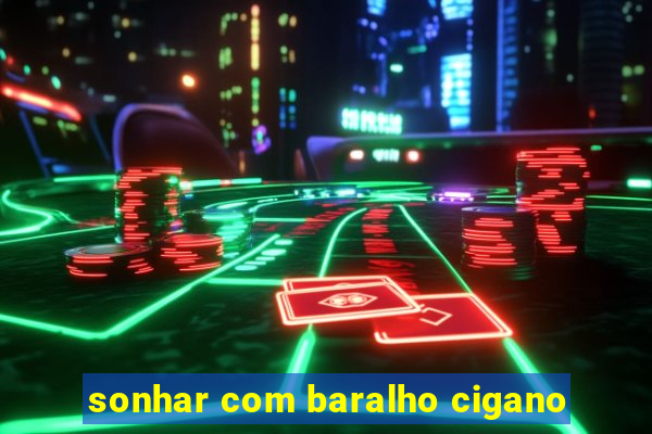 sonhar com baralho cigano