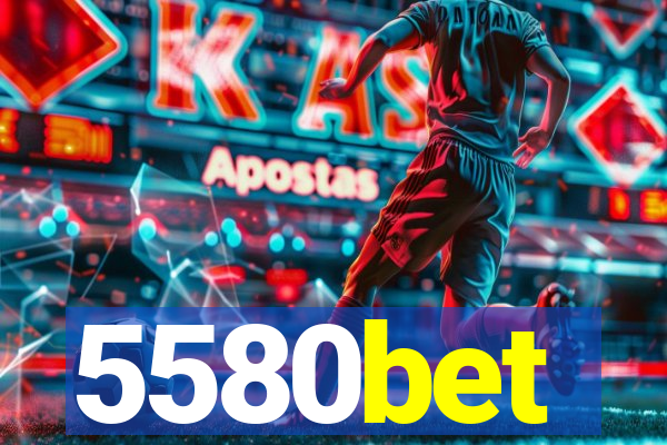 5580bet