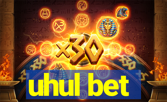 uhul bet