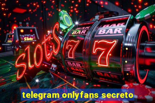 telegram onlyfans secreto