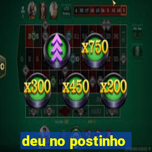 deu no postinho