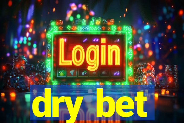 dry bet