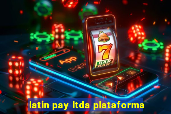 latin pay ltda plataforma