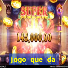 jogo que da dinheiro sem precisar depositar