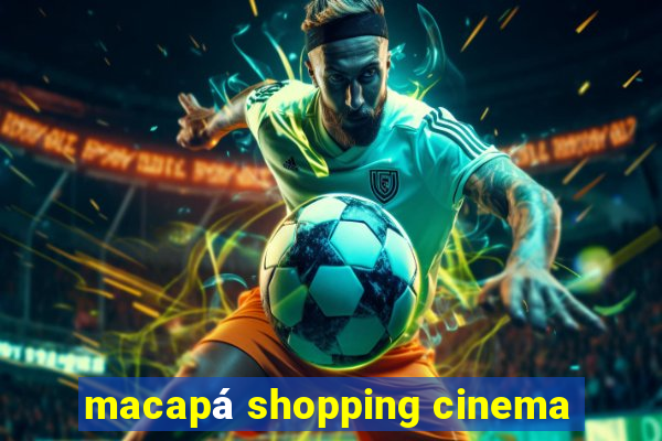 macapá shopping cinema