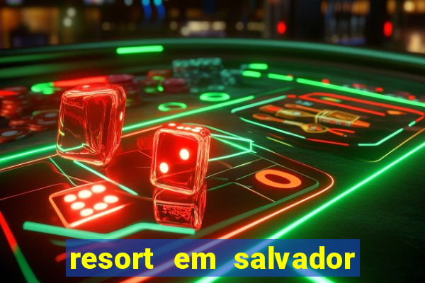 resort em salvador all inclusive