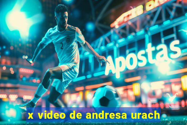 x video de andresa urach