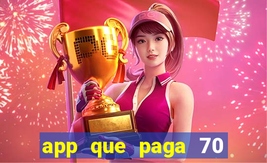 app que paga 70 reais para se cadastrar