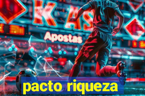 pacto riqueza