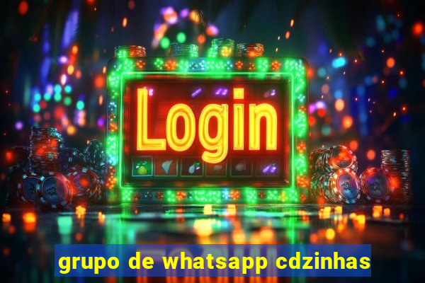 grupo de whatsapp cdzinhas