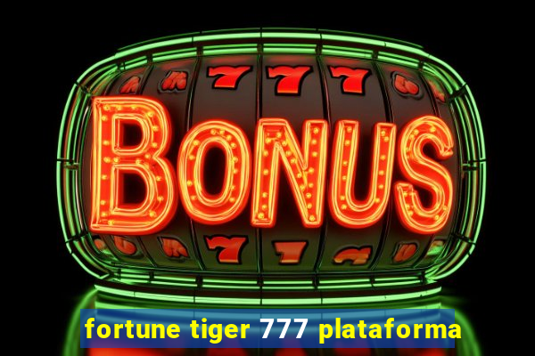 fortune tiger 777 plataforma