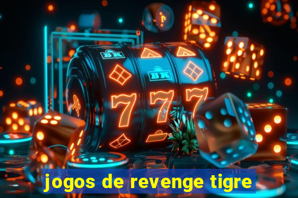 jogos de revenge tigre