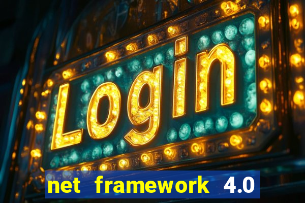 net framework 4.0 v 30319 windows 7 64 bit