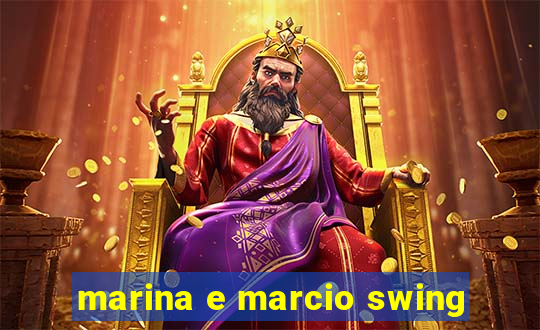 marina e marcio swing