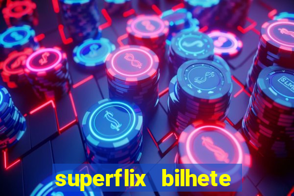 superflix bilhete de loteria