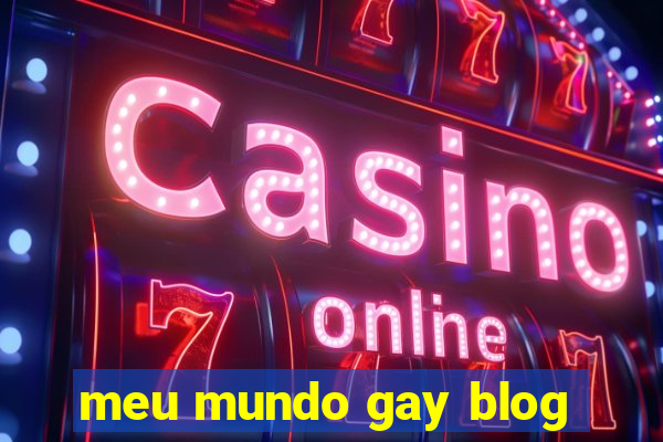 meu mundo gay blog