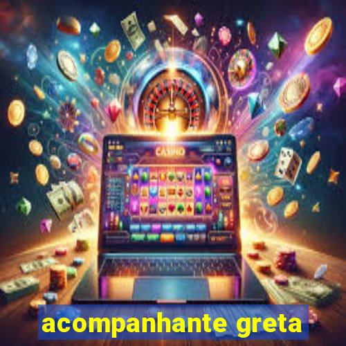 acompanhante greta