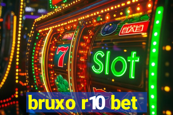 bruxo r10 bet