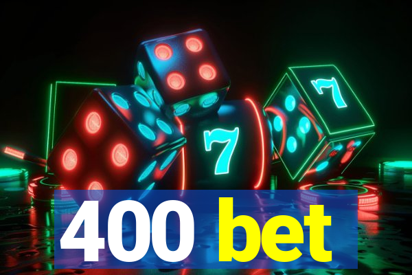 400 bet