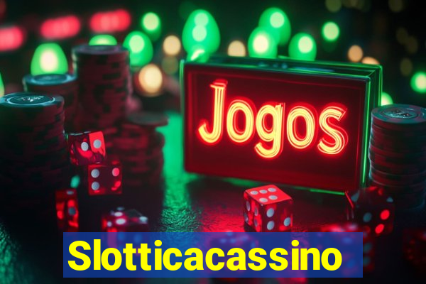 Slotticacassino